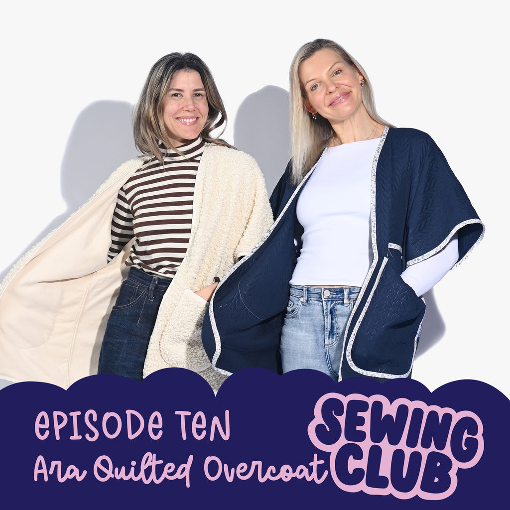 SEWING CLUB PODCAST EP 10 | ARA QUILTED OVERCOAT