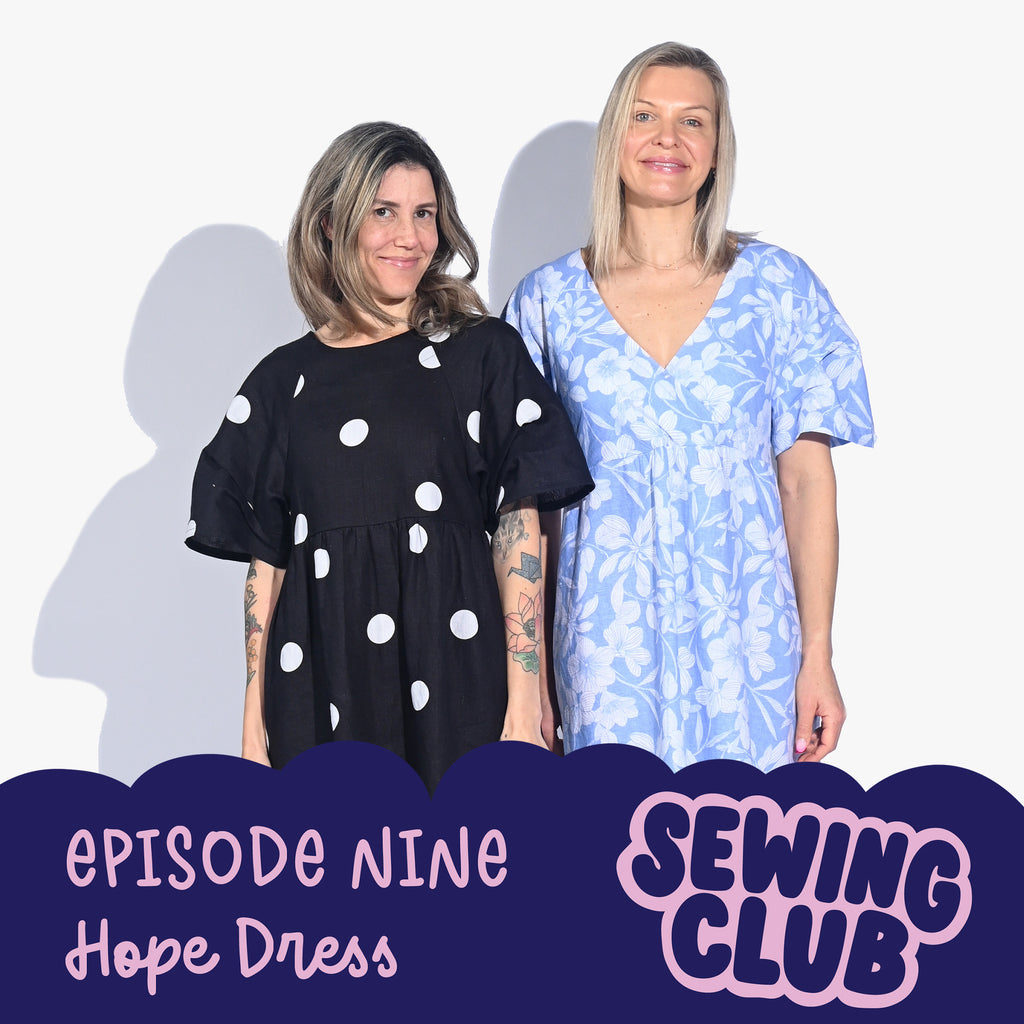 SEWING CLUB PODCAST EP 9 | HOPE DRESS